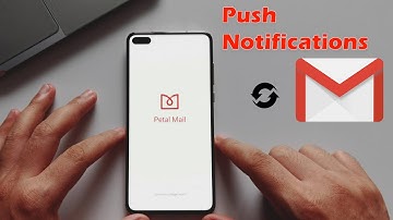Receive Gmail push notifications with Petal Mail - Huawei Devices NOT SUPPORT Google Mobile Services