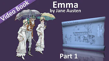 Part 1 - Emma Audiobook by Jane Austen (Vol 1: Chs 01-09)