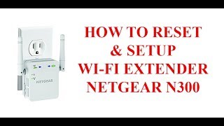 How to reset and setup wifi extender netgear n300 ...