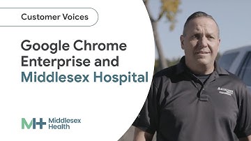 How Google Chrome Enterprise helps Middlesex Hospital prioritize patients