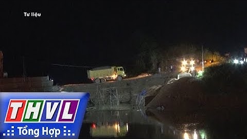 THVL | Người đưa tin 24G: Tìm thấy thi thể 3 nạn nhân vụ sập cầu tại Tuyên Quang