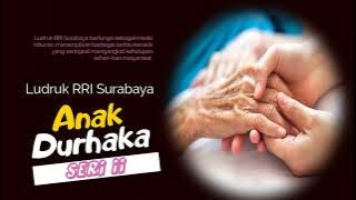 Ludruk RRI Surabaya dalam Lakon: Anak Durhaka (Seri II)