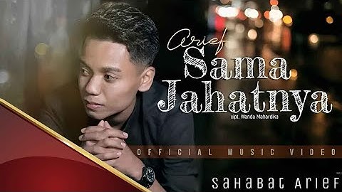 ARIEF - SAMA JAHATNYA (OFFICIAL MUSIC VIDEO)