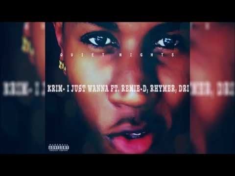 KRim - I Just Wanna Ft.(Remie-D, Rhymer, Dri)