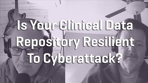 Is Your Clinical Data Repository Resilient To Cyberattack