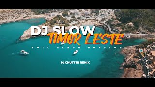 DJ SLOW TIMOR LESTE 🇹🇱 FOUN NONSTOP FULL ALBUM - Dj Chutter