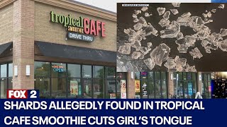 Girl injured after shards found inside Tropical Smoothie Café drink
