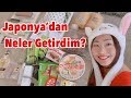 Japonya'dan Neler Getirdim?