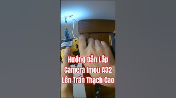 Hướng Dẫn Lắp Camera Imou A32 Lên Trần Thạch Cao #cameraphuthinh #lapdatcamera #imoua32