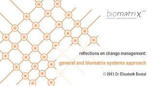 Reflections on systemic change management: general and Biomatrix systems approach