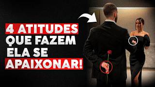 4 ATITUDES que fazem ela CORRER ATRÁS de você e ficar OBCECADA (95% dos homens não sabe)