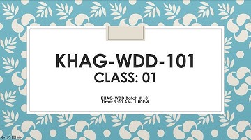 KHAG-WDD Batch # 101 and Class 01 || 3rd August 2020 Web Development and Design