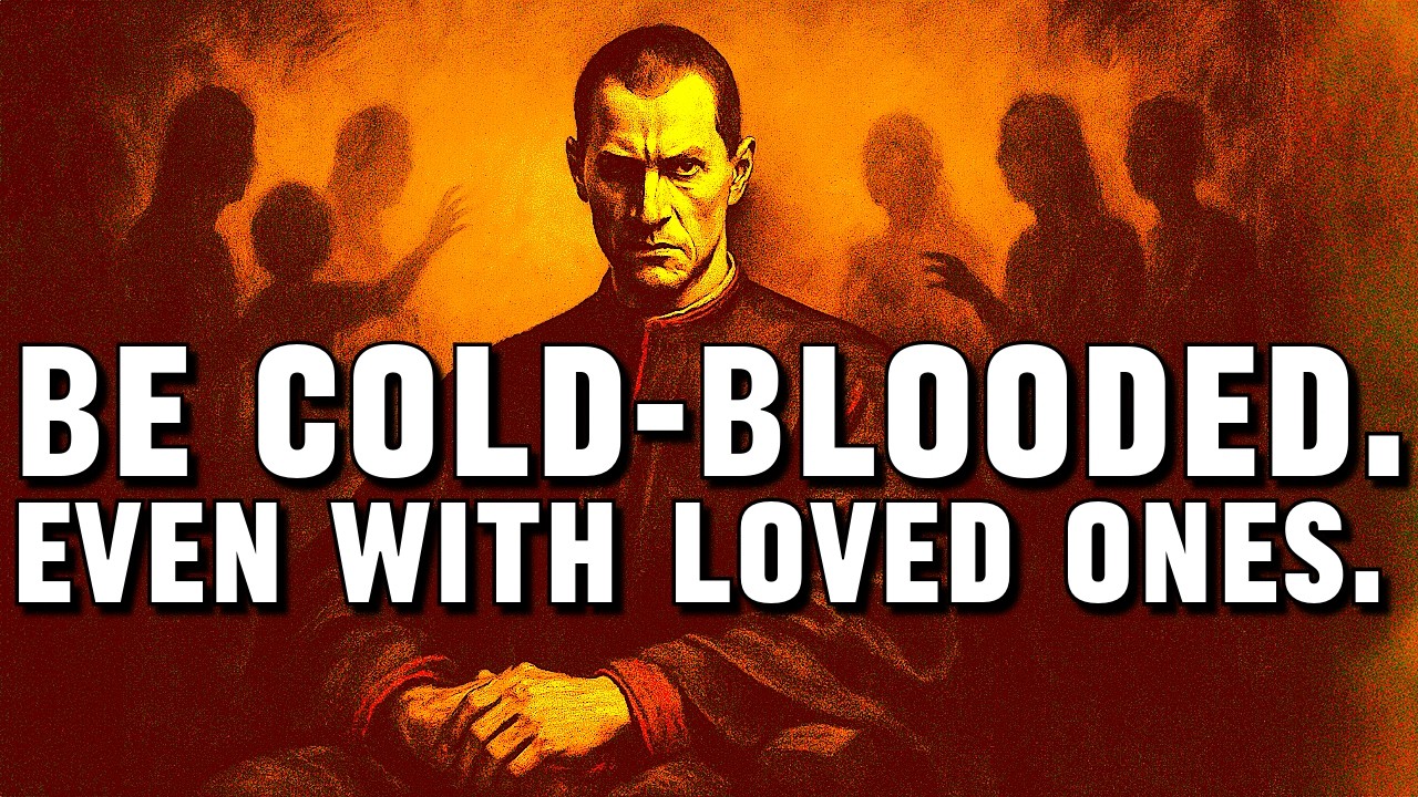 Machiavelli : Why You Must Become Cold Blooded (Even With loved ones)