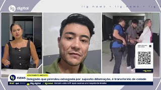 Delegado Que Atuou Contra Advogada Após Post Nas Redes É Transferido 23042026 Lig News