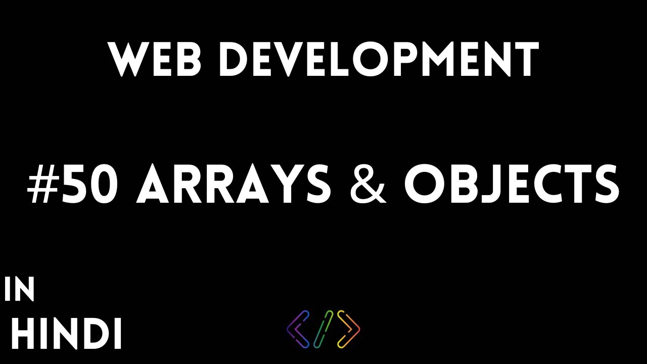 Arrays & Objects | Hindi | Web Development #50 | #coding #hindi # ...