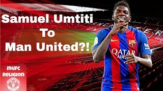 Samuel umtiti to manchester united for €60 million?!