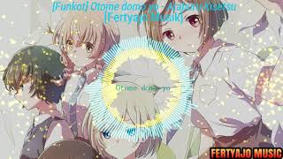 [Funkot Remix] Otome domo yo  - Araburu Kisetsu OP [FERTYAJO MUSIK]