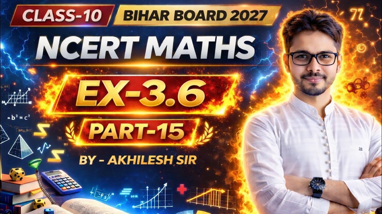 NCERT Maths Ex-3.6 | Part-15 | Class 10 | Bihar Board 2027 | By Akhilesh Sir