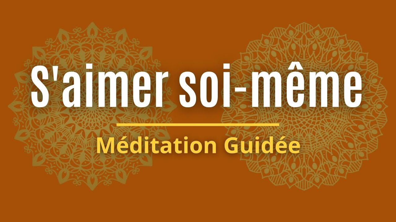 Méditation Guidée | Apprendre à s'aimer soi-même