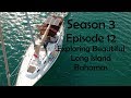 Exploring Beautiful Long Island Bahamas S3Ep12