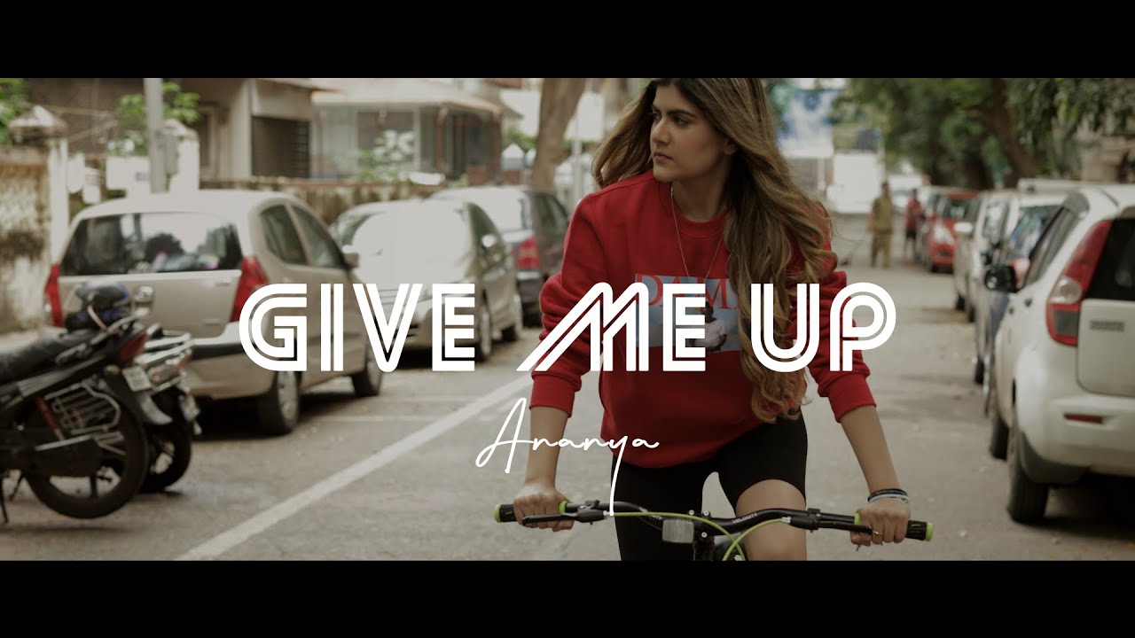 Give Me Up Official Video   Ananya Birla