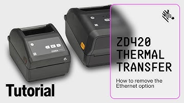 Zebra ZD420 Thermal Transfer Printer: How To Remove the Ethernet Option