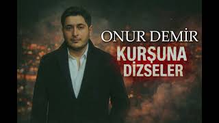 Onur Demir - Kurşuna Dizseler
