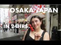 IN OSAKA JAPAN FOR 24HRS