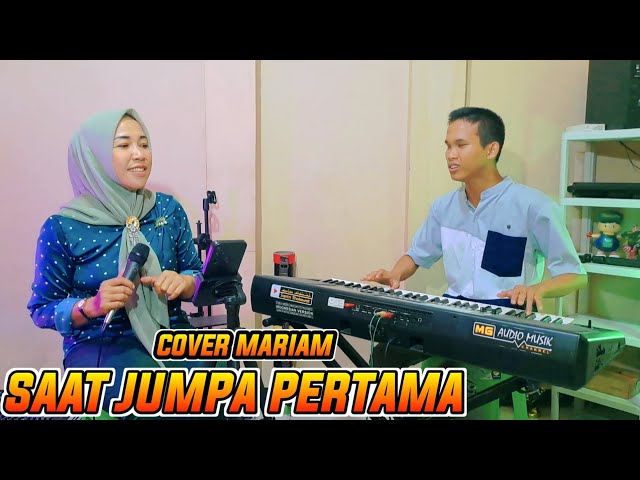 SAAT JUMPA PERTAMA COVER MARIAM | DANGDUT ORGEN TUNGGAL class=