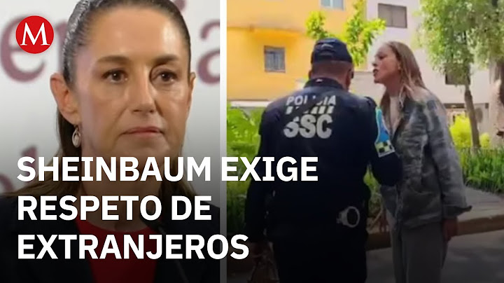 Sheinbaum reacts to the case of the "Racist Lady," a woman who insulted a Mexico City police offi...