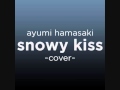 ayumi hamasaki snowy kiss ~male cover~