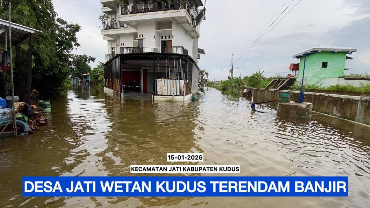 DESA JATI WETAN KECAMATAN JATI KABUPATEN KUDUS TERENDAM BANJIR