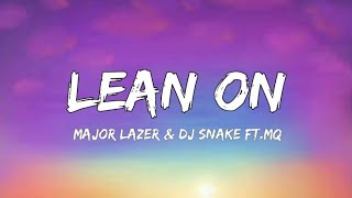Major Laser & DJ Snake - Lean On (Lyrics) ft.MQ
