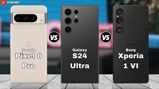 Pixel 8 Pro vs Samsung Galaxy S24 Ultra vs Sony Xperia 1 VI