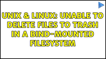 Unix & Linux: Unable to delete files to trash in a bind-mounted filesystem (3 Solutions!!)