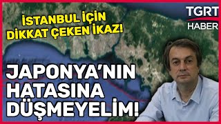 Olası İstanbul Depremi İçin Hakan Kutoğlu’dan Uyarı: Japonya’nın Yaptığı Hatayı Yapmayalım!