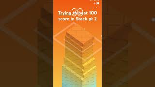 Chasing the Perfect 100 Score in Stack - Part 3! #stack #gaming #androidgames #mobile