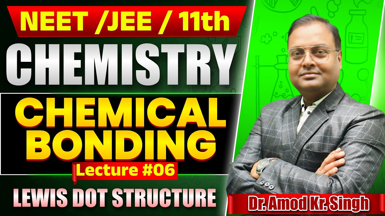 Lewis Dot Structure |Chemical Bonding Class 11 |  Lecture 07 | JEE/NEET / Bihar/CBSE Board | Patna
