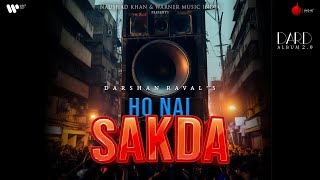 Ho Nai Sakda Official Lyrical Video | Darshan Raval | Lijo George | Dard | Naushad Khan