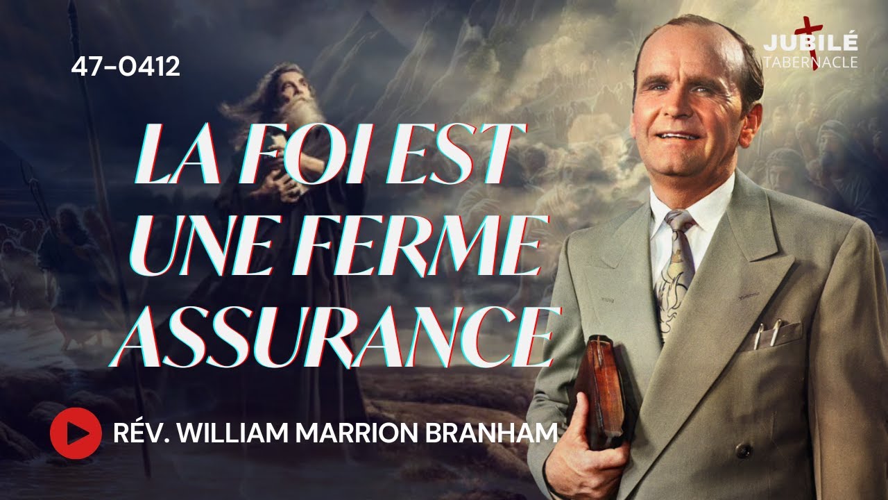 47-0412 - La Foi Est Une Ferme Assurance | Prophète William Marrion Branham