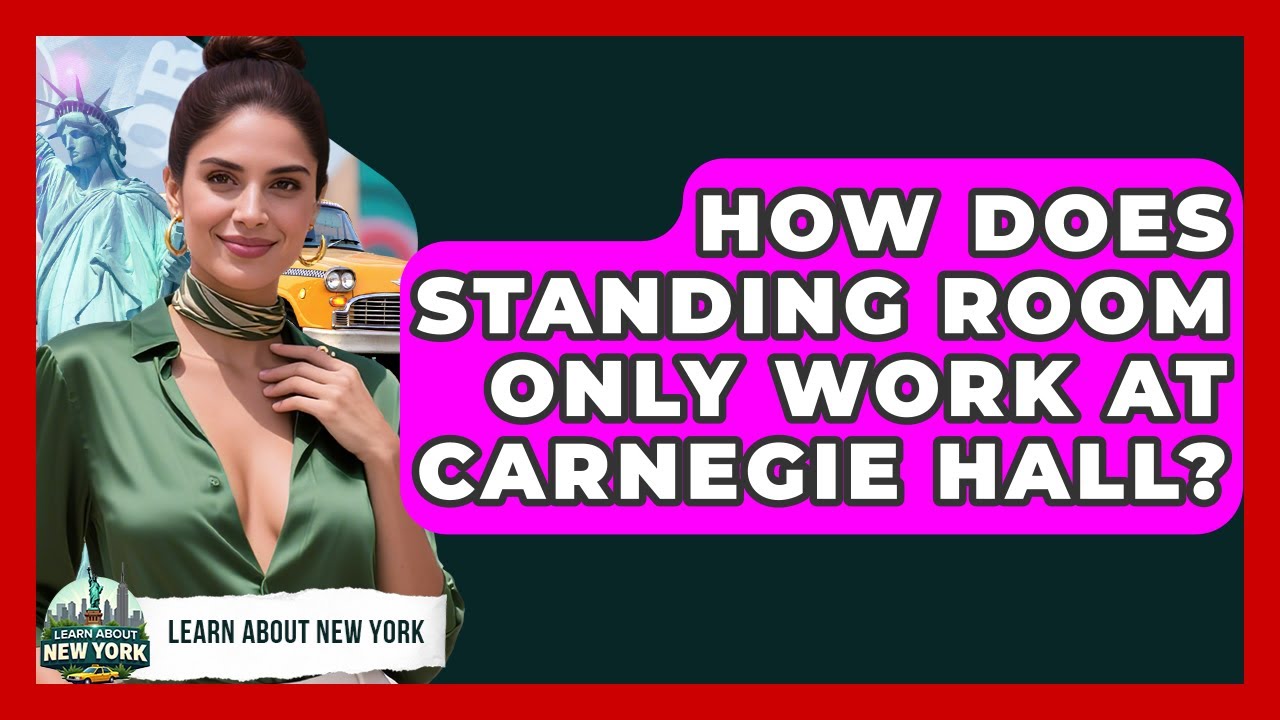 How Does Standing Room Only Work At Carnegie Hall? - Learn About New York