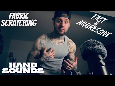 Fast & Aggressive Hand Sounds & Fabric Scratching