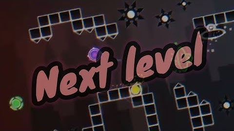 🎉Next level - Geometry dash 2.2, mini update by (me) level by Lumil | GDPS editor