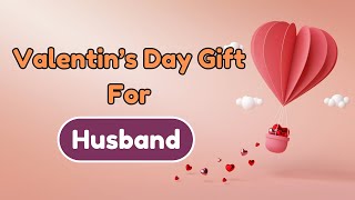 Top 25 Valentines Gift Ideas for Husband | Valentine Gifts For Him | Valentine gift ideas