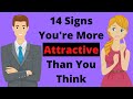 14 Signs You're More Attractive Than You Think