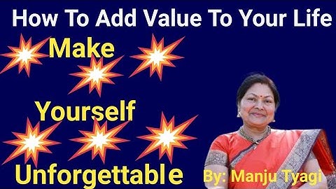 How To Add Value To Your Life | Make Yourself Unforgettable In Hindi | By Manju Tyagi | L I P | 2021