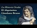 La Historia Oculta -  El Gran Rebelde - Giordano Bruno