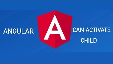 Angular Can Activate Child routing Guard