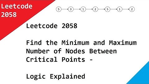 Leetcode 2058 Find the Minimum and Maximum Number of Nodes Between Critical Points