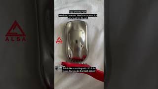 New Chrome Paint No Basecoat. No Topcoat. Just Pure Toughness.